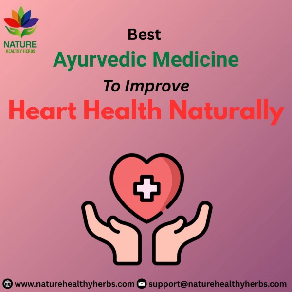 Best Ayurvedic Medicine to Improve Heart Health Naturally