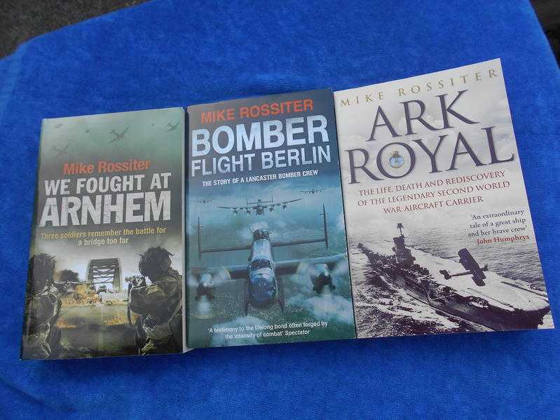 3 Books by quot Mike Rossiter quot. Ark Royal, Bomber, Arnhem. Brand New  Still Wrapped