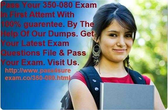 350-080 Practice Test With 100 Passing Guarantee