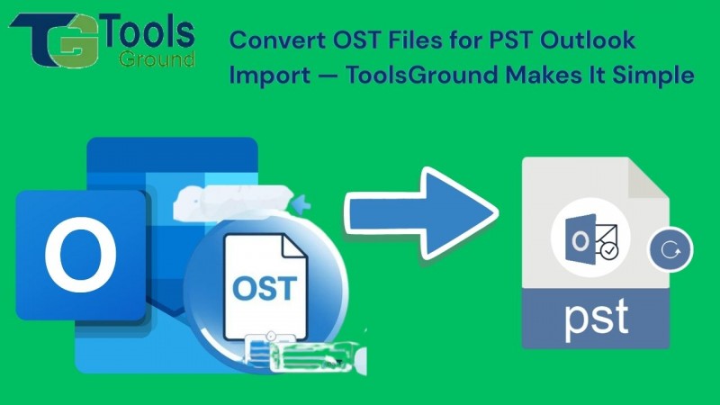 Convert OST Files for Outlook Import — ToolsGround Makes It Simple