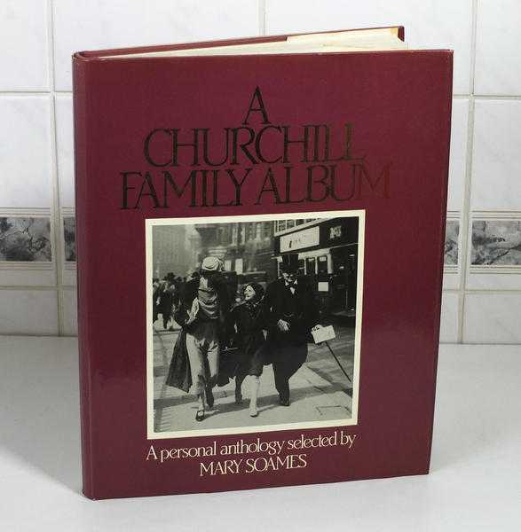 A Churchill Family Album - a personal anthology by Mary Soames - Hardcover Book