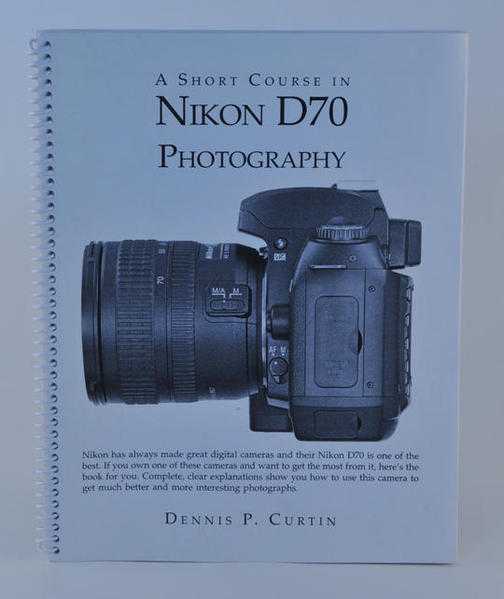 A Short Course in Nikon D70 Photography