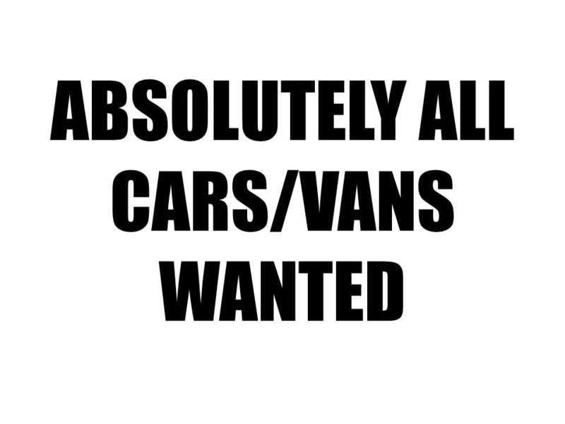 ABSOLUTELY ALL-CARSVANS-WANTED