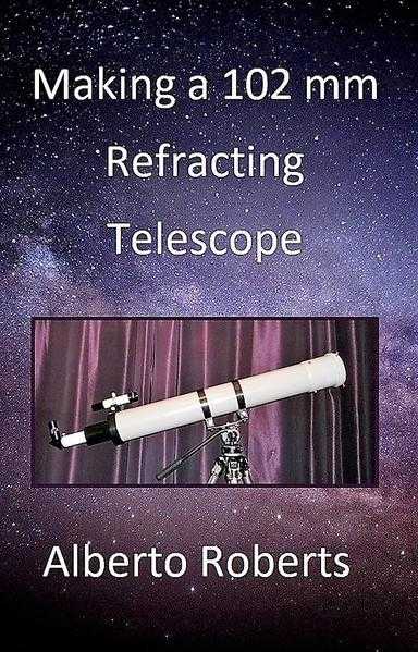 BookeBook Making a 102 mm Refracting Telescope