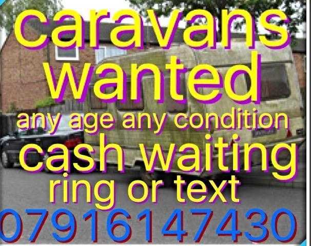 Caravans wanted for cash form 100 to 2000