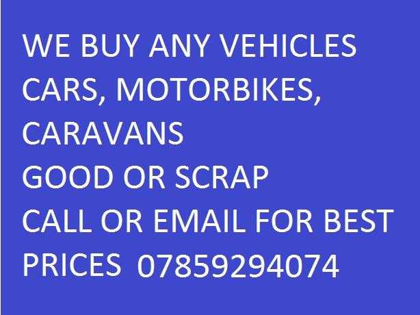 CARS WANTED GOOD OR SCRAP BEST PRICES PAID
