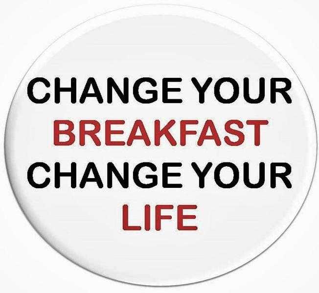 Change your Breakfast. Change your Life