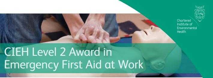 CIEH Level 2 Award in Emergency First Aid at Work Course