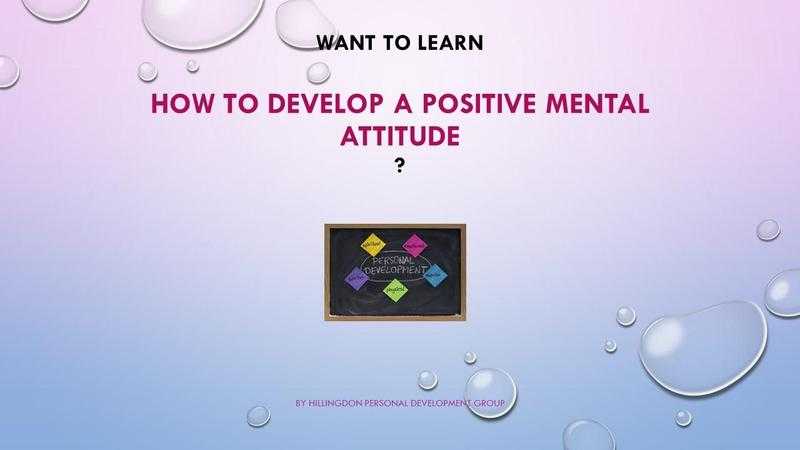 Developing a Positive Mental Attitude The Workshop