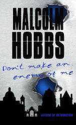 Don039t make an enemy of me, a new thriller by Malcolm Hobbs