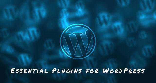Essential Plugins For WordPress
