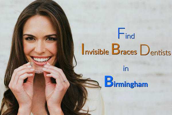 Experienced Invisible Braces Dentists in Birmingham