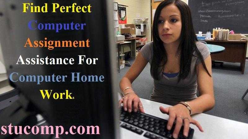 Find Perfect Computer Assignment Assistance for Computer Home Works   Stucomp