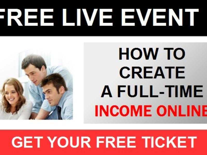 FREE LIVE EVENT  How To Create A Full-Time Income In Your Spare Time