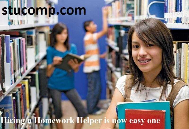 Hiring a homework helper is now easy one  Stucomp