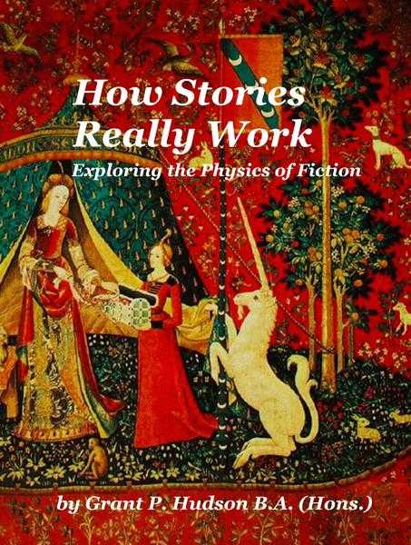 How Stories Really Work Exploring the Physics of Fiction