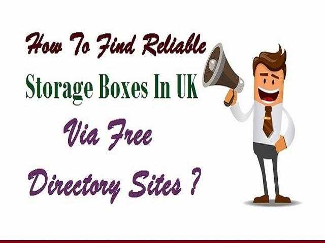 How To Find Reliable Storage Boxes In UK Via Free Directory Sites