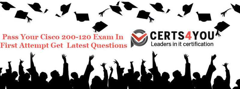 How to get latest exam qurestions of Cisco 200-120 exam