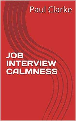 JOB INTERVIEW CALMNESS by Paul Clarke