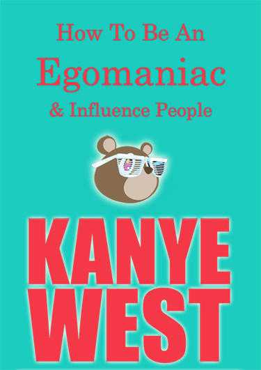 Kanye West - 039How To Be An Egomaniac amp Influence People039 book - special advance review copy