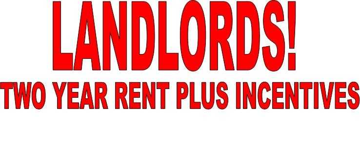 Landlords Guaranteed Rent For Two Years With NO FEES PLUS Incentives