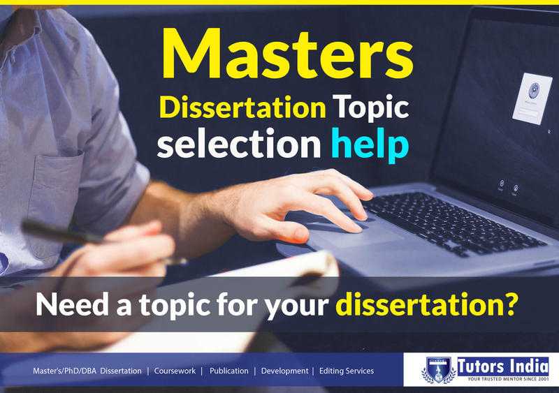 Masters Dissertation Topic selection help  Tutors India