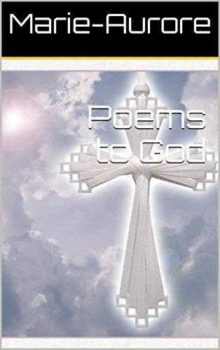 Poems to God. By Marie-Aurore