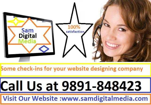 Some check-ins for your website designing company  Sam Digital Media