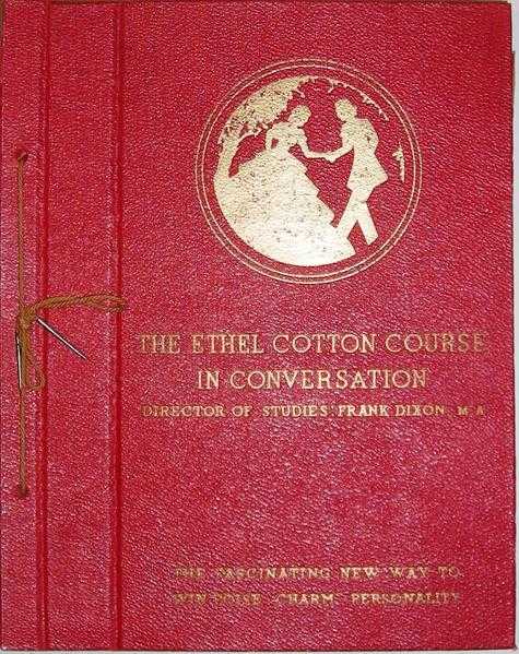 THE ETHEL COTTON COURSE IN CONVERSATION