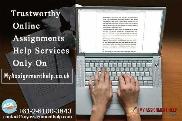 Trustworthy Online Assignments Help Services Only On MyAssignmenthelp.com UK