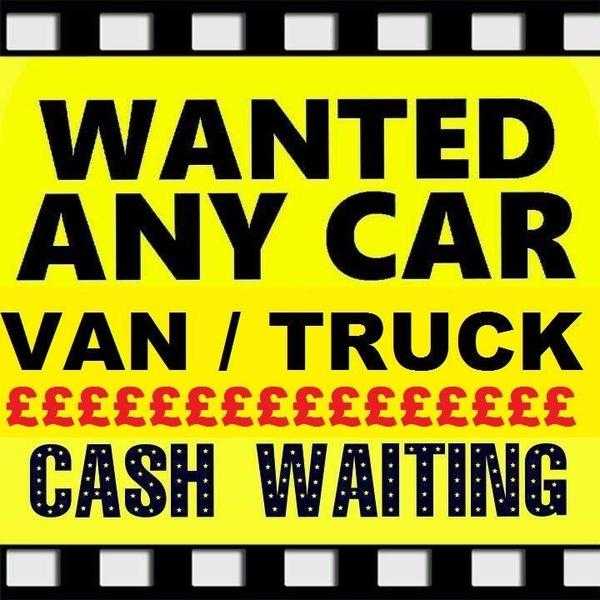 WANTED FOR CASH ALL VEHICLES