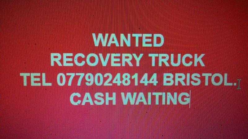 WANTED  RECOVERY TRUCK ....CASH WAITING TEL