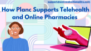How planc supports telehealth and online pharmacies 