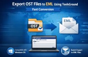 Export OST Files to EML Using ToolsGround – Fast Conversion